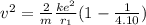 v^{2}=\frac{2}{m} \frac{ke^{2}   }{r_{1} }(1- \frac{1  }{4.10 })