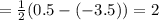 =\frac{1}{2}(0.5-(-3.5))=2