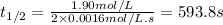 t_{1/2}=\frac{1.90mol/L}{2\times 0.0016mol/L.s}=593.8s