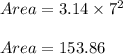 Area = 3.14 \times 7^2\\\\Area = 153.86