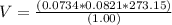 V=\frac{(0.0734*0.0821*273.15)}{(1.00)}
