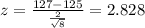 z=\frac{127-125}{\frac{2}{\sqrt{8}}}=2.828