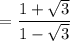 $=\frac{1+\sqrt{3}}{1-\sqrt{3}}