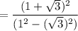 $=\frac{(1+\sqrt{3})^2}{(1^2-(\sqrt{3})^2)}