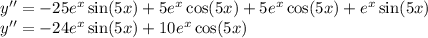 y''=-25 e^x \sin (5x) +5 e^x \cos (5x) +5e^x \cos(5x)+e^x \sin(5x)\\y''=-24 e^x \sin (5x)+10e^x \cos(5x)