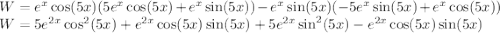 W=e^x \cos(5x)(5e^x \cos(5x)+e^x \sin(5x))-e^x \sin(5x)(-5e^x \sin(5x)+e^x \cos(5x)) \\W=5e^{2x} \cos^2(5x)+e^{2x} \cos(5x)\sin(5x)+5e^{2x}\sin^2(5x)-e^{2x} \cos(5x)\sin(5x)