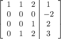 \left[\begin{array}{ccc|c}1&1&2&1\\0&0&0&-2\\0&0&1&2\\0&1&2&3\end{array}\right]
