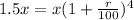1.5x=x(1+\frac{r}{100})^4