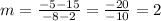 m=\frac{-5-15}{-8-2}=\frac{-20}{-10}=2