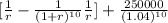 [\frac{1}{r} - \frac{1}{(1+r)^{10}} \frac{1}{r}]  + \frac{250000}{(1.04)^{10} }