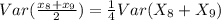 Var(\frac{x_{8} +x_{9}}{2}) = \frac{1}{4} Var(X_{8} +X_{9})