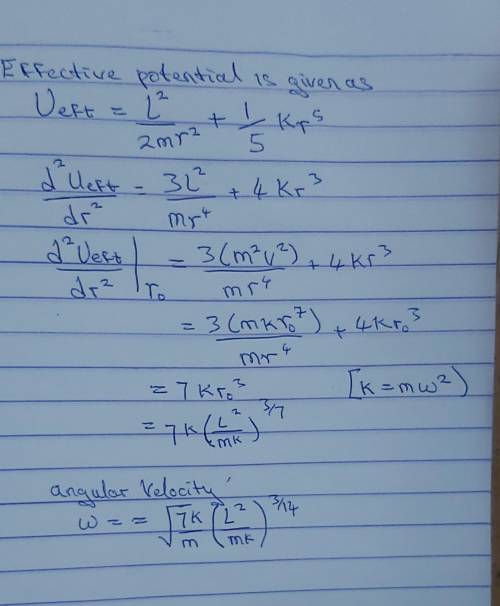 A particle of mass m moves under an attractive central force F(r) = -Kr4 with angular momentum L. Fo
