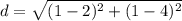 d = \sqrt{(1-2)^{2}+(1-4)^{2}}