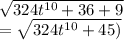\sqrt{324t^{10}+36+9 } \\=\sqrt{324t^{10}+45)