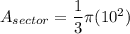 A_{sector} = \dfrac{1}{3}\pi(10^2)