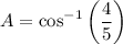 $ A=\cos^{-1}\left(\frac{4}{5}\right)