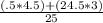 \frac{(.5*4.5)+(24.5*3)}{25}