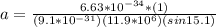 a=\frac{6.63*10^{-34}*(1)}{(9.1*10^{-31})(11.9*10^6)(sin15.1)}