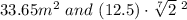 33.65 m^2 \ and \  (12.5) \cdot \sqrt[7]{2}\ \m^2\\\\