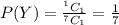 P(Y)=\frac{^1C_1}{^7C_1}=\frac{1}{7}