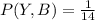 P(Y,B) =\frac{1}{14}