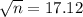 \sqrt{n} = 17.12