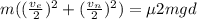 m((\frac{v_e}{2})^2 + (\frac{v_n}{2})^2) = \mu 2mgd