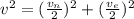 v^2 = (\frac{v_n}{2})^2 + (\frac{v_e}{2})^2