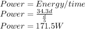 Power=Energy/time\\Power=\frac{34.3d}{\frac{d}{5} }\\ Power=171.5W