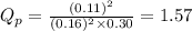 Q_p=\frac{(0.11)^2}{(0.16)^2\times 0.30}=1.57
