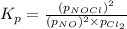 K_{p}=\frac{(p_{NOCl})^2}{(p_{NO})^2\times p_{Cl_2}}