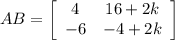 AB=\left[\begin{array}{ccc}4&16+2k\\-6&-4+2k\end{array}\right]