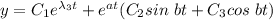 y=C_1e^{\lambda_3t}+e^{at}(C_2sin \ bt+C_3cos \ bt)