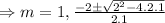 \Rightarrow m= 1,\frac{-2\pm\sqrt{2^2-4.2.1} }{2.1}