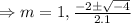 \Rightarrow m= 1,\frac{-2\pm\sqrt{-4} }{2.1}