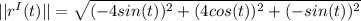 ||r^{I}(t)||=\sqrt{(-4sin(t))^2+(4cos(t))^2+(-sin(t))^2}