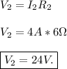 V_2 = I_2 R_2 \\\\V_2 = 4A*6\Omega\\\\\boxed{ V_2 = 24V. }