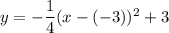 y=-\dfrac{1}{4}(x-(-3))^2+3