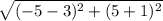 \sqrt{(-5 - 3)^{2} + (5  + 1)^{2}}