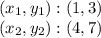 (x_ {1}, y_ {1}) :( 1,3)\\(x_ {2}, y_ {2}) :( 4,7)