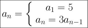 \huge\boxed{a_n=\left\{\begin{array}{ccc}a_1=5\\a_n=3a_{n-1}\end{array}\right}