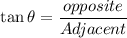$\tan\theta=\frac{{opposite}}{{Adjacent}}