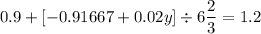 0.9+[-0.91667+0.02y] \div 6 \dfrac{2}{3} =1.2