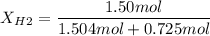 X_H_2=\dfrac{1.50mol}{1.504mol+0.725mol}