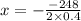 x =  -  \frac{ - 248}{2 \times 0.4}
