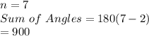 n=7\\Sum \ of \ Angles=180(7-2)\\=900