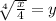 \sqrt[4]{\frac{x}{4}}=y