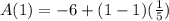 A(1)=-6+(1-1)(\frac{1}{5} )