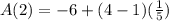 A(2)=-6+(4-1)(\frac{1}{5} )