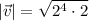 |\vec{v}|=\sqrt{2^{4} \cdot 2}